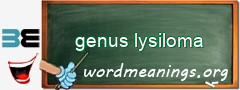 WordMeaning blackboard for genus lysiloma